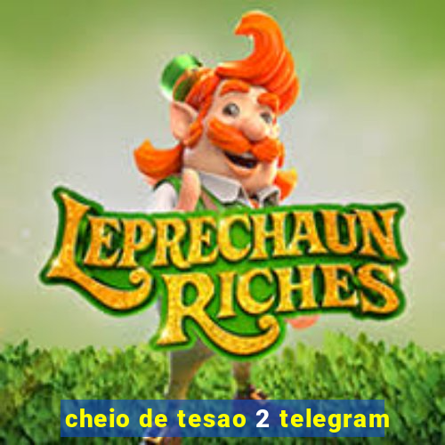 cheio de tesao 2 telegram